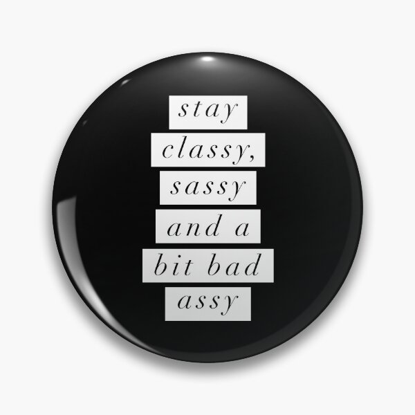 Item preview, Stay Classy, Sassy a Bit Bad Assy designed and sold by MotivatedType.