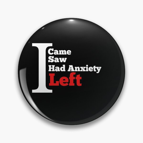 Item preview, I came i saw i had anxiety so i left  designed and sold by Wideworld.