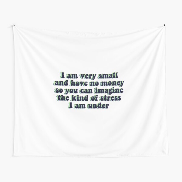 I am very small and have no money (black) Tapestry