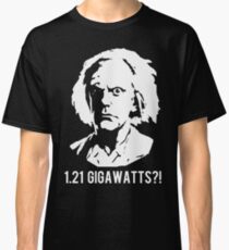 1.21 Gigawatts?! Classic T-Shirt