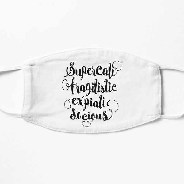 Supercalifragilisticexpialidocious Flat Mask