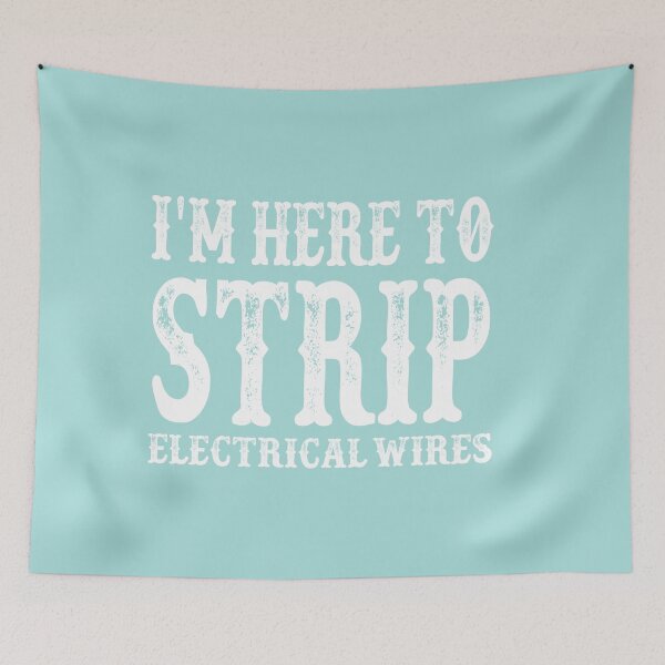 Item preview, I'm Here To Strip Electrical Wires: Funny Electrician Gift Ideas. designed and sold by cutitoutsir.