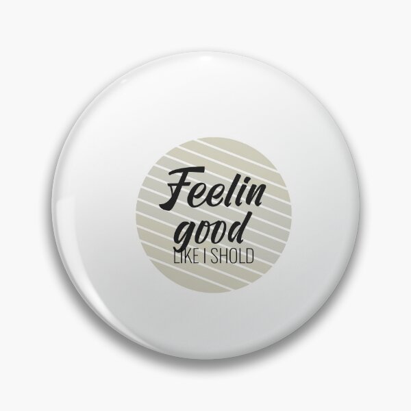 Item preview, feelin good like i shold designed and sold by Minimalist Quotes and Sayings.