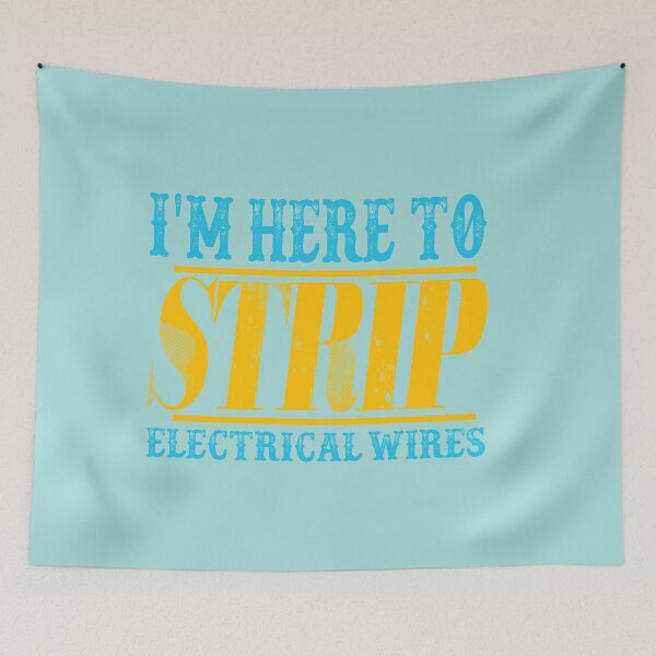 Item preview, I'm Here To Strip Electrical Wires: Funny Electrician Gift Ideas. designed and sold by cutitoutsir.
