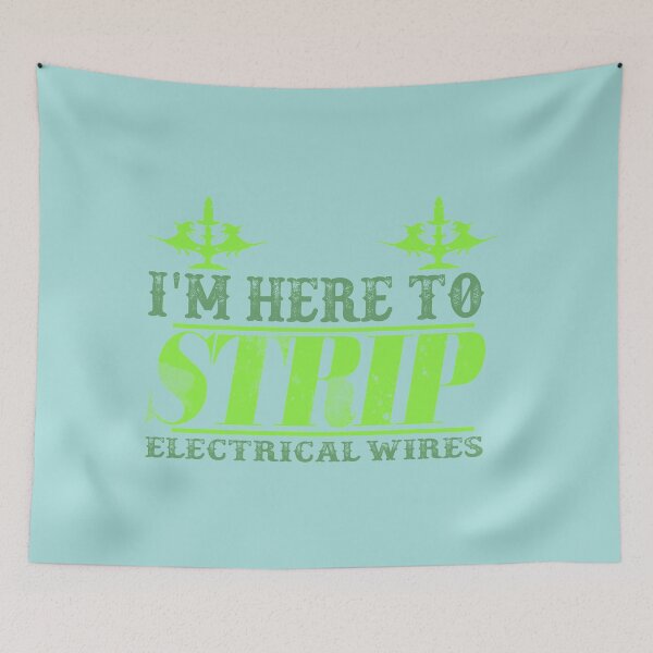 Item preview, I'm Here To Strip Electrical Wires: Funny Electrician Gift Ideas. designed and sold by cutitoutsir.