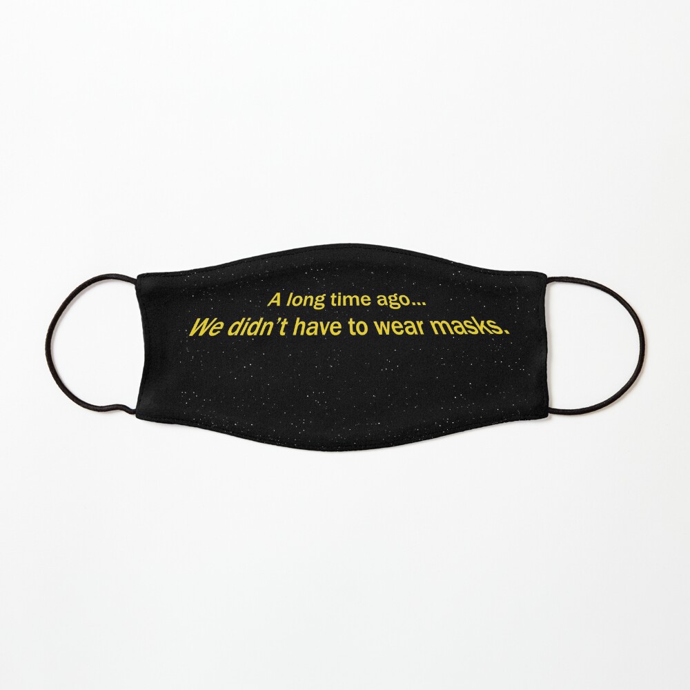 A Long Time Ago... We Didn't Wear Masks Mask