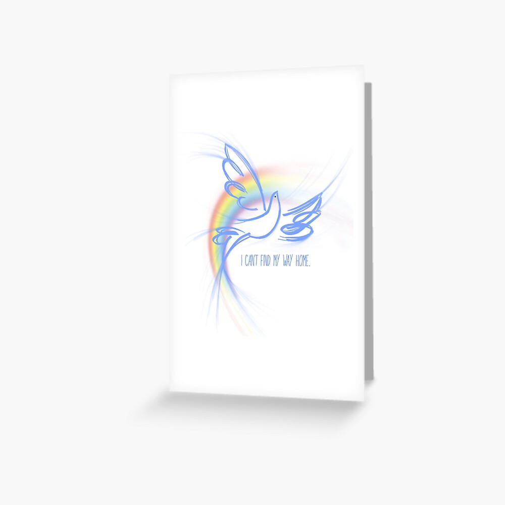 I can't find my way home. Greeting Card