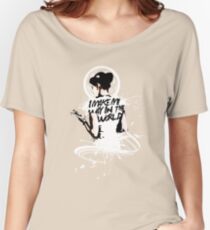 I - M A K E - M Y - W A Y - I N - T H E - W O R L D Women's Relaxed Fit T-Shirt