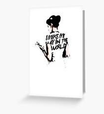 I - M A K E - M Y - W A Y - I N - T H E - W O R L D Greeting Card