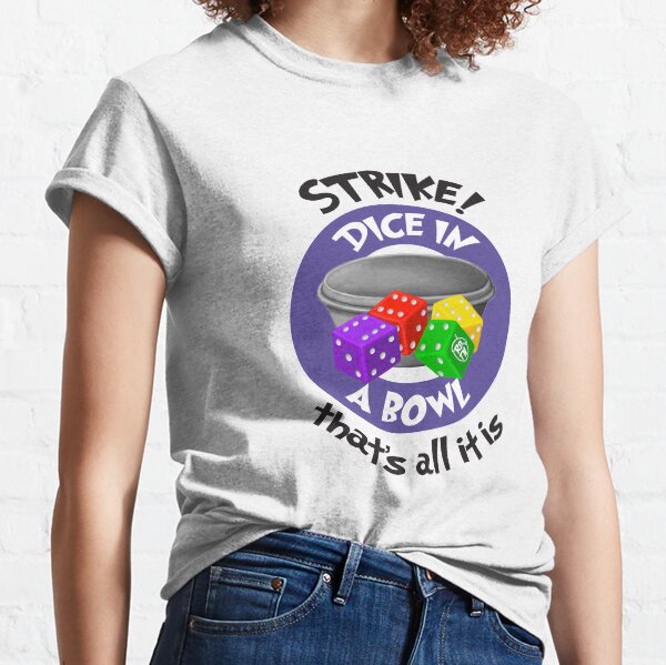Strike! Dice in a Bowl Classic T-Shirt