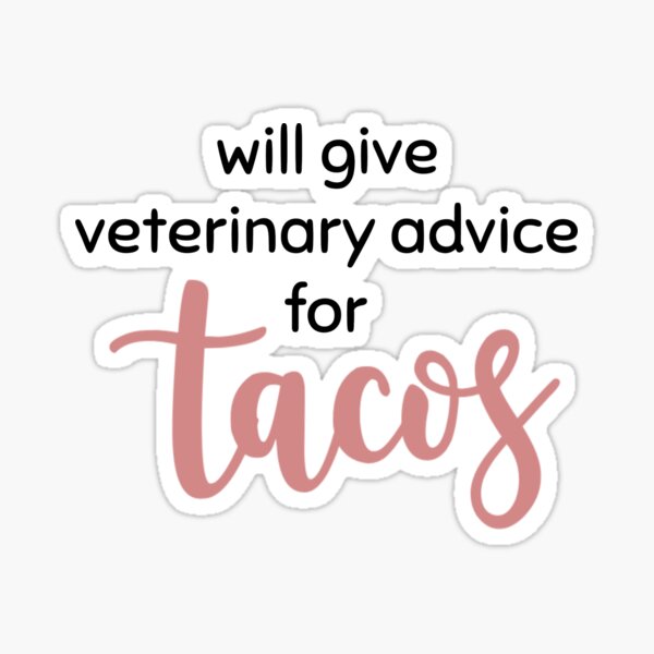 will give veterinary advice for tacos Sticker