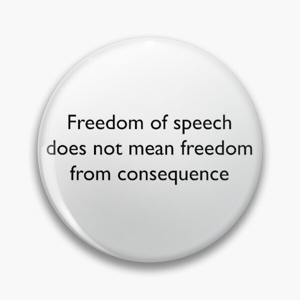 Item preview, Freedom of Speech Is Not Freedom From Consequence designed and sold by lydia-hong.