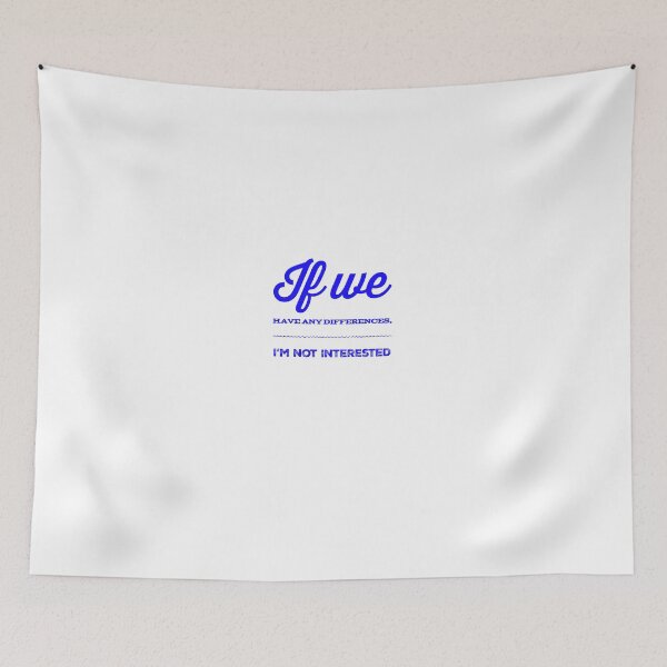 Item preview, If We Have Any Differences, I'm Not Interested designed and sold by OfferHeat.