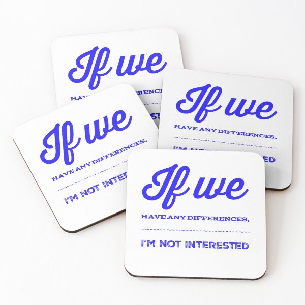 Item preview, If We Have Any Differences, I'm Not Interested designed and sold by OfferHeat.