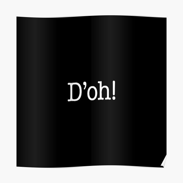 Doh Posters | Redbubble