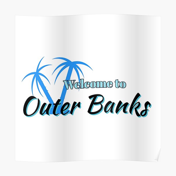 To Outer Banks Posters Redbubble