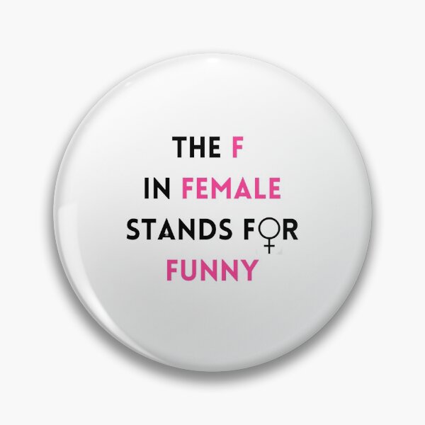 Item preview, The "F" in Female Stands for Funny designed and sold by ohmariagilbert.