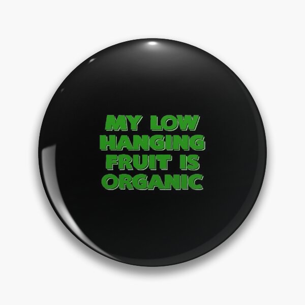 Item preview, My Low Hanging Fruit Is Organic designed and sold by KoolMoDee.