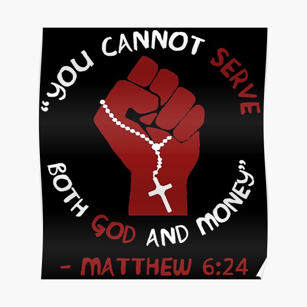 You Cannot Serve Both God And Money - Matthew 6:24, Christian, Leftist, Socialist  Poster