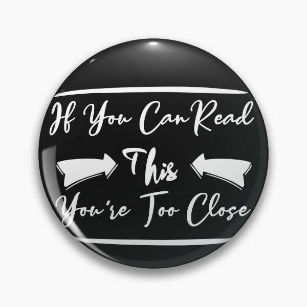 Item preview, If You Can Read This You're Too Close Funny Quote designed and sold by linda00007.
