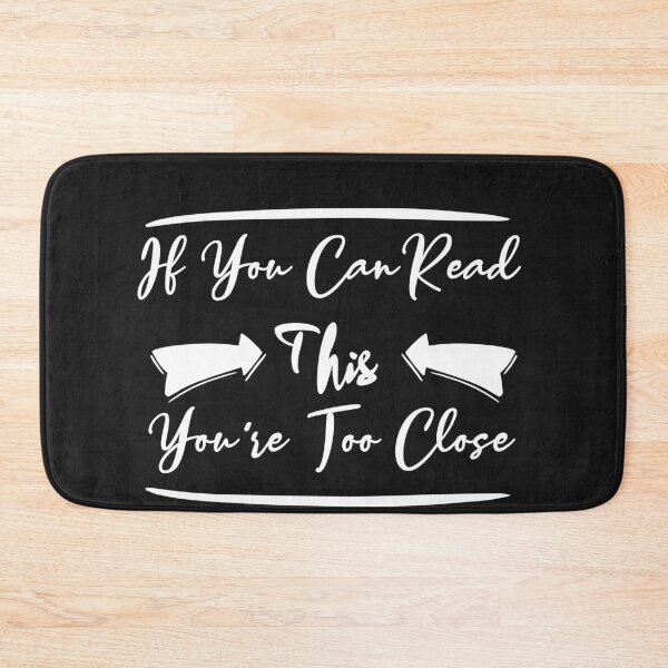 Item preview, If You Can Read This You're Too Close Funny Quote designed and sold by linda00007.