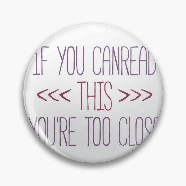 Item preview, If You Can Read This You're Too Close Funny Quote designed and sold by linda00007.