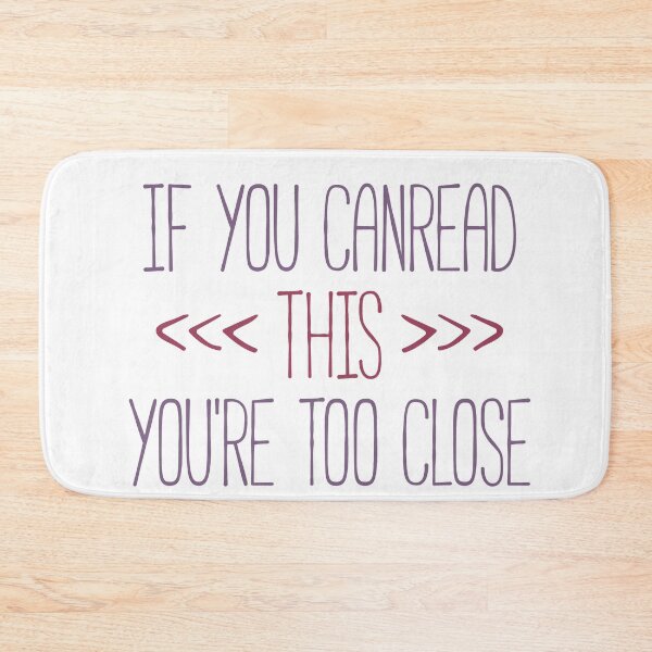Item preview, If You Can Read This You're Too Close Funny Quote designed and sold by linda00007.