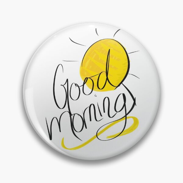 Good Morning Sunshine Pin