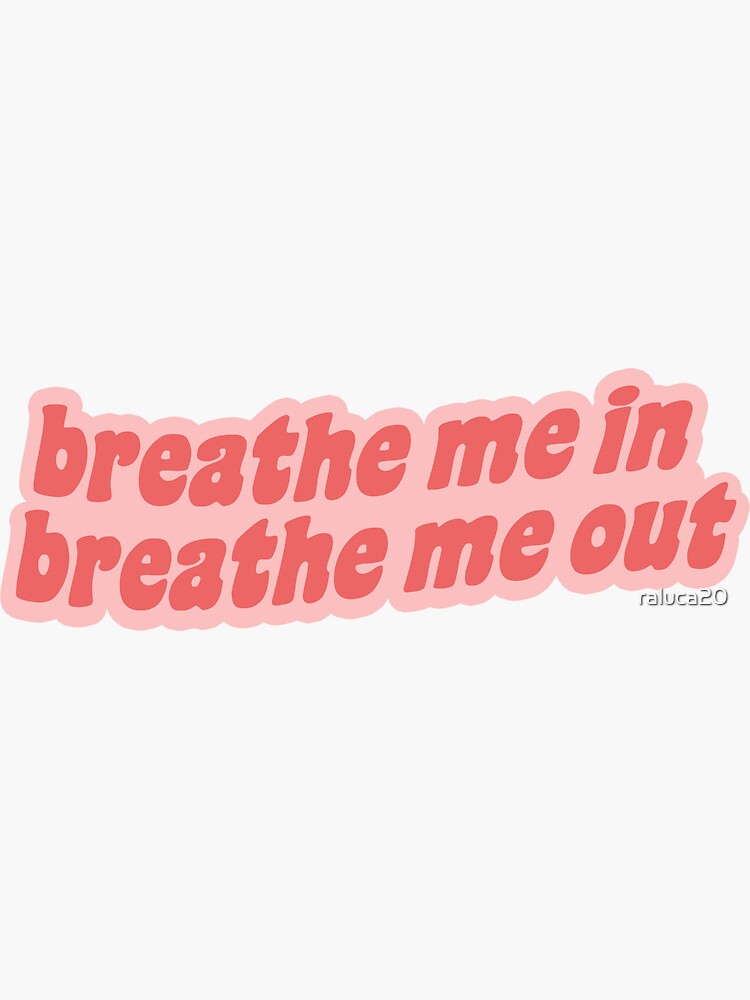 Thumbnail 3 of 3, Sticker, Breathe me in, breathe me out. designed and sold by raluca20.
