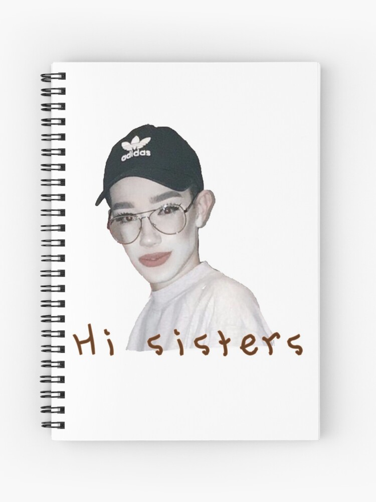 James Charles Hi Sisters Flashback Mary Spiral Notebook By Soymilkshops Redbubble