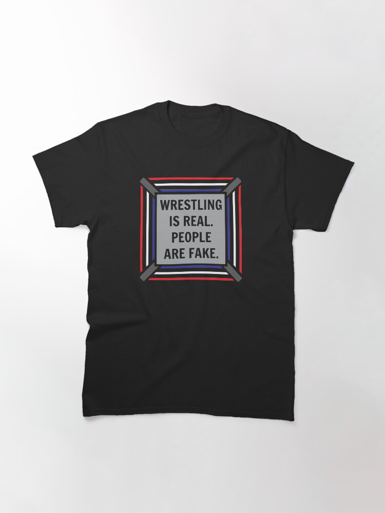 Thumbnail 3 of 7, Classic T-Shirt, Wrestling is Real designed and sold by PKHalford.
