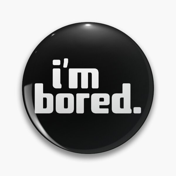 Item preview, i'm bored designed and sold by Andy Mako.