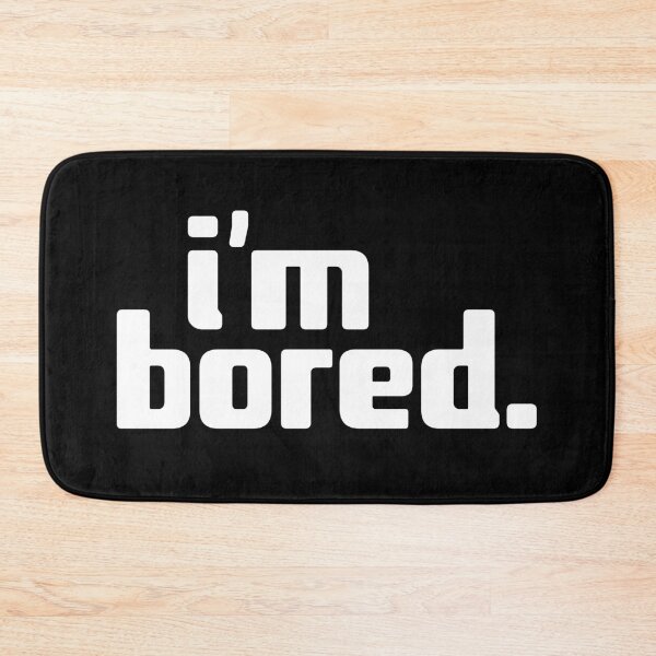 Item preview, i'm bored designed and sold by Andy Mako.