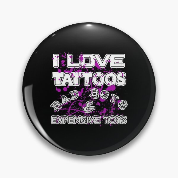 Item preview, I Love Tattoos Bad Boys & Expensive Toys designed and sold by KoolMoDee.