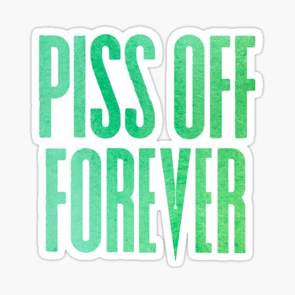 Item preview, Piss Off Forever / Killing Eve designed and sold by hailish.