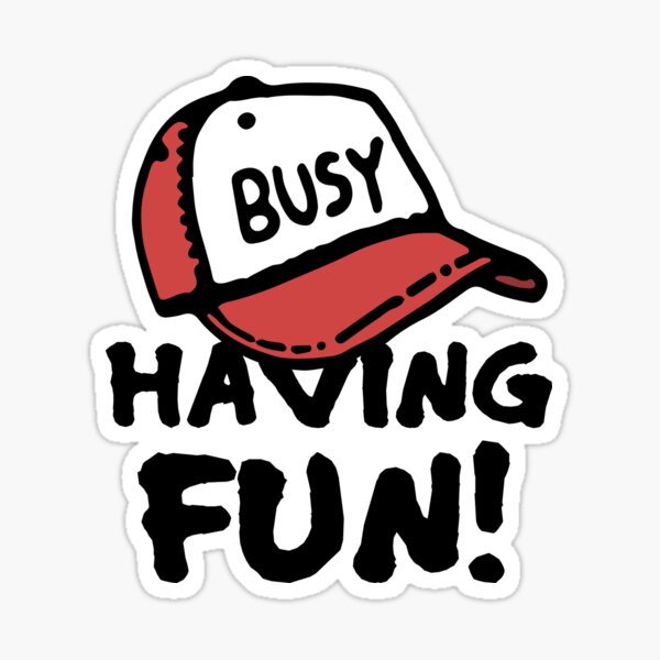 Busy having fun Sticker