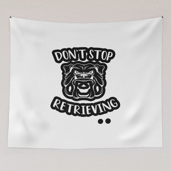 Item preview, Don't Stop Retrieving  designed and sold by ANAS MAATI.