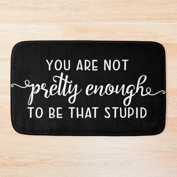Item preview, You are not pretty enough to be stupid. Demotivational Quote designed and sold by Demotivator.
