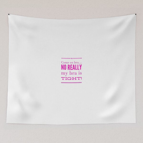 Item preview, Come On Bra....No Really My Bra Is Tight! designed and sold by OfferHeat.