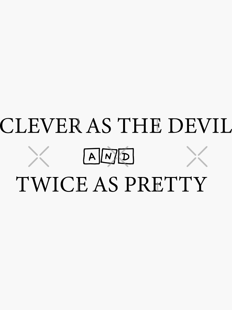 "clever as the devil and twice as pretty design " Sticker for Sale by