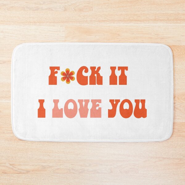 Item preview, F*CK it i love you <3 designed and sold by NoelleAlexi.