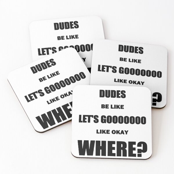 Item preview, Dudes Be Like Let's Gooo Like Okay, Where? Black designed and sold by bebopboop.