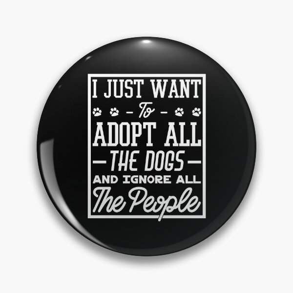 Item preview, Dog lover T-shirt: I Just Want To Adopt All The Dogs And Ignore All The People designed and sold by T-shirt For You.
