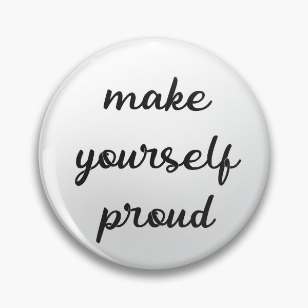 Item preview, Make yourself proud  designed and sold by Inspirationmotivation.