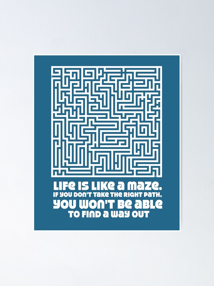 Life Is Like A Maze - Life Quotes,About My Life,A Deep Meaning" Poster By Rafik12 | Redbubble