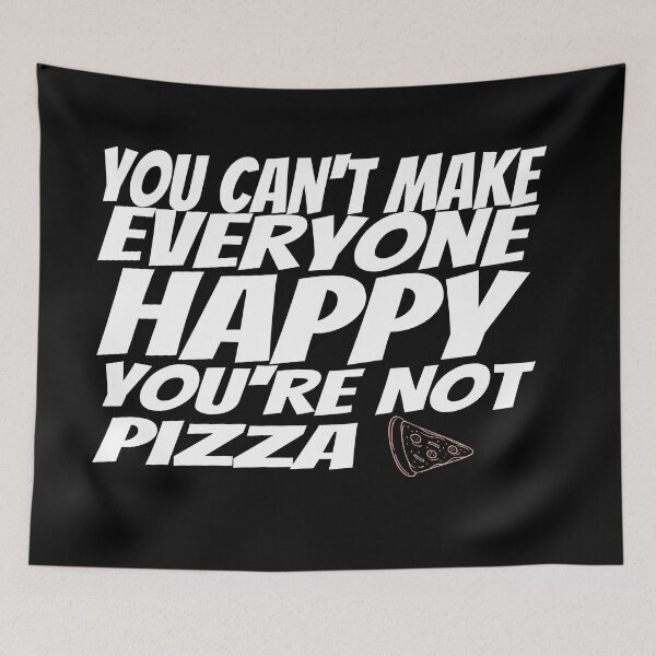 Item preview, You Can't Make Everyone Happy You're Not Pizza designed and sold by CYGIS STORE.