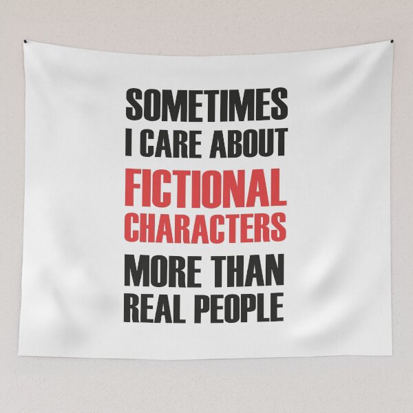 Item preview, I sometimes care more about fictional characters than real people designed and sold by abdellaoui.