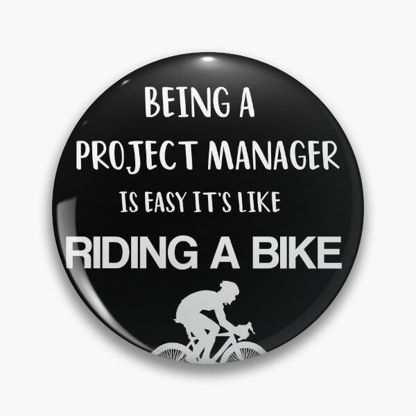 Item preview,  Being A Project Manager Is easy its Like Riding A Bike  designed and sold by ANAS MAATI.