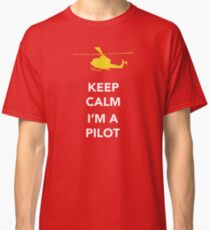 Keep calm, I'm a pilot Classic T-Shirt
