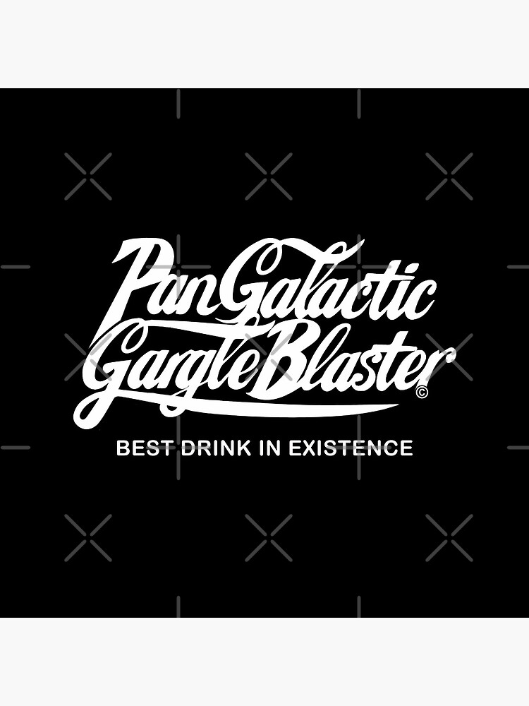 "Pan Galactic Gargle Blaster The Hitchhikers Guide to the Galaxy